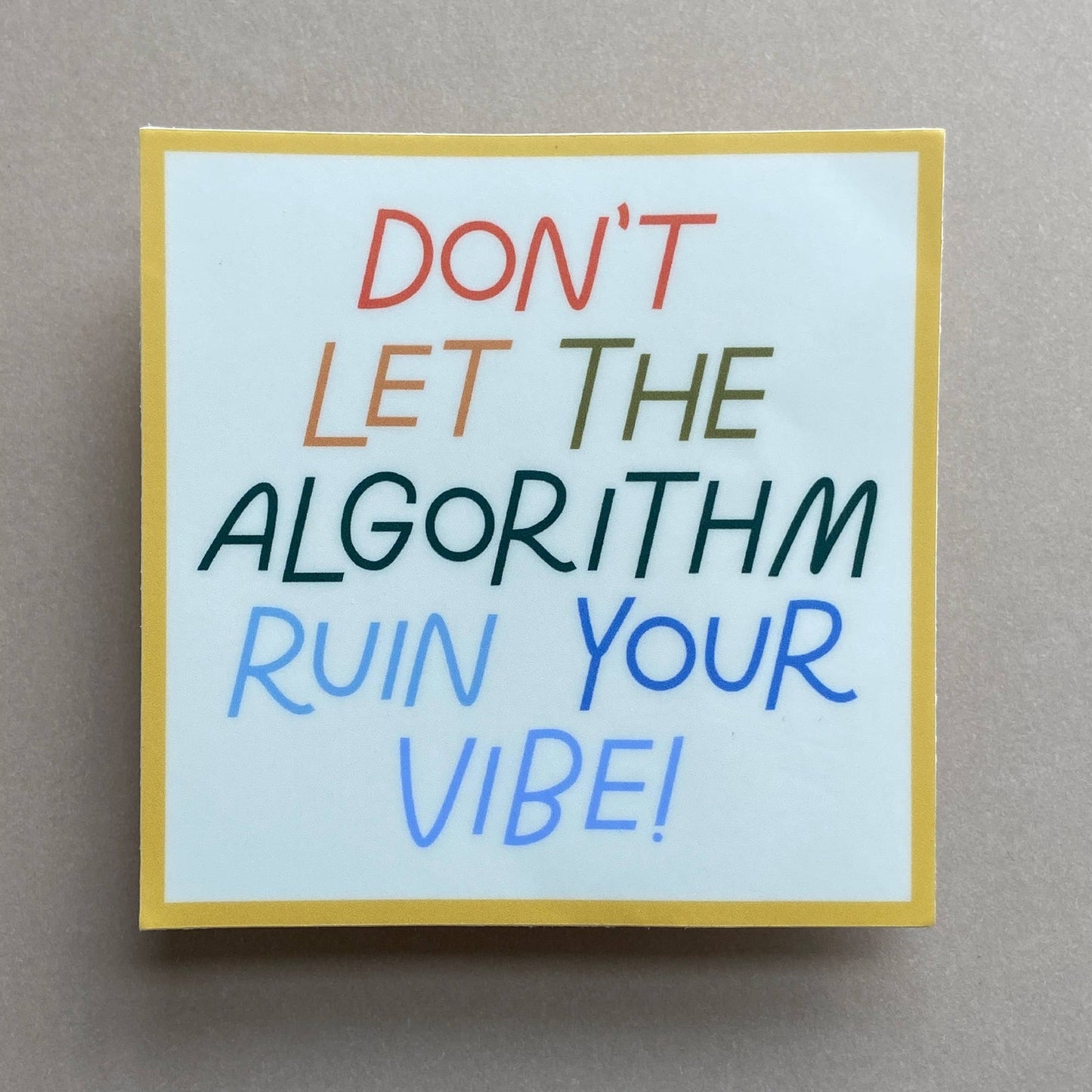 Don't Let The Algorithm Ruin Your Vibe Vinyl Stickers