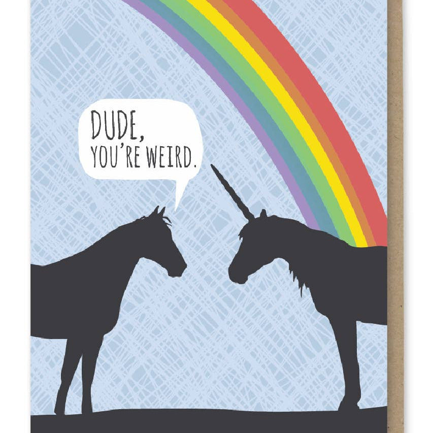 Card with silhouette of a horse and unicorn, rainbow, and text bubble saying 'Dude, you're weird.'