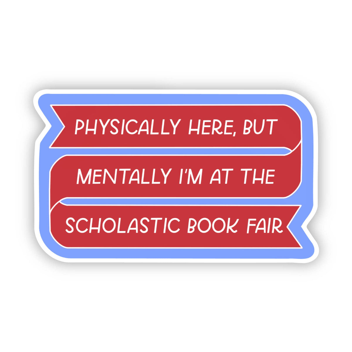 Red speech bubble with text 'Physically here, but mentally I'm at the Scholastic Book Fair' on a white background