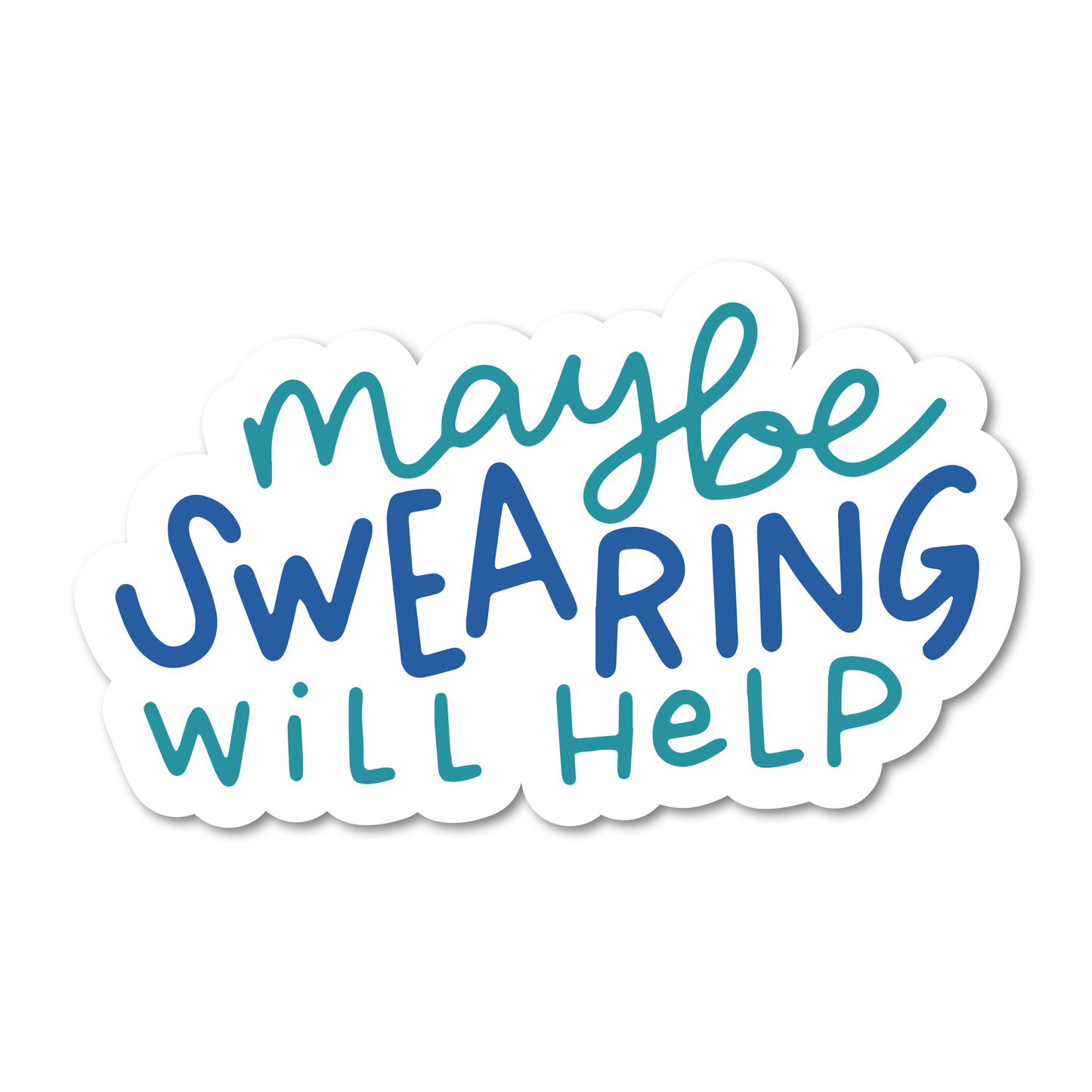 Sticker with text 'maybe swearing will help' in blue and teal on a white background