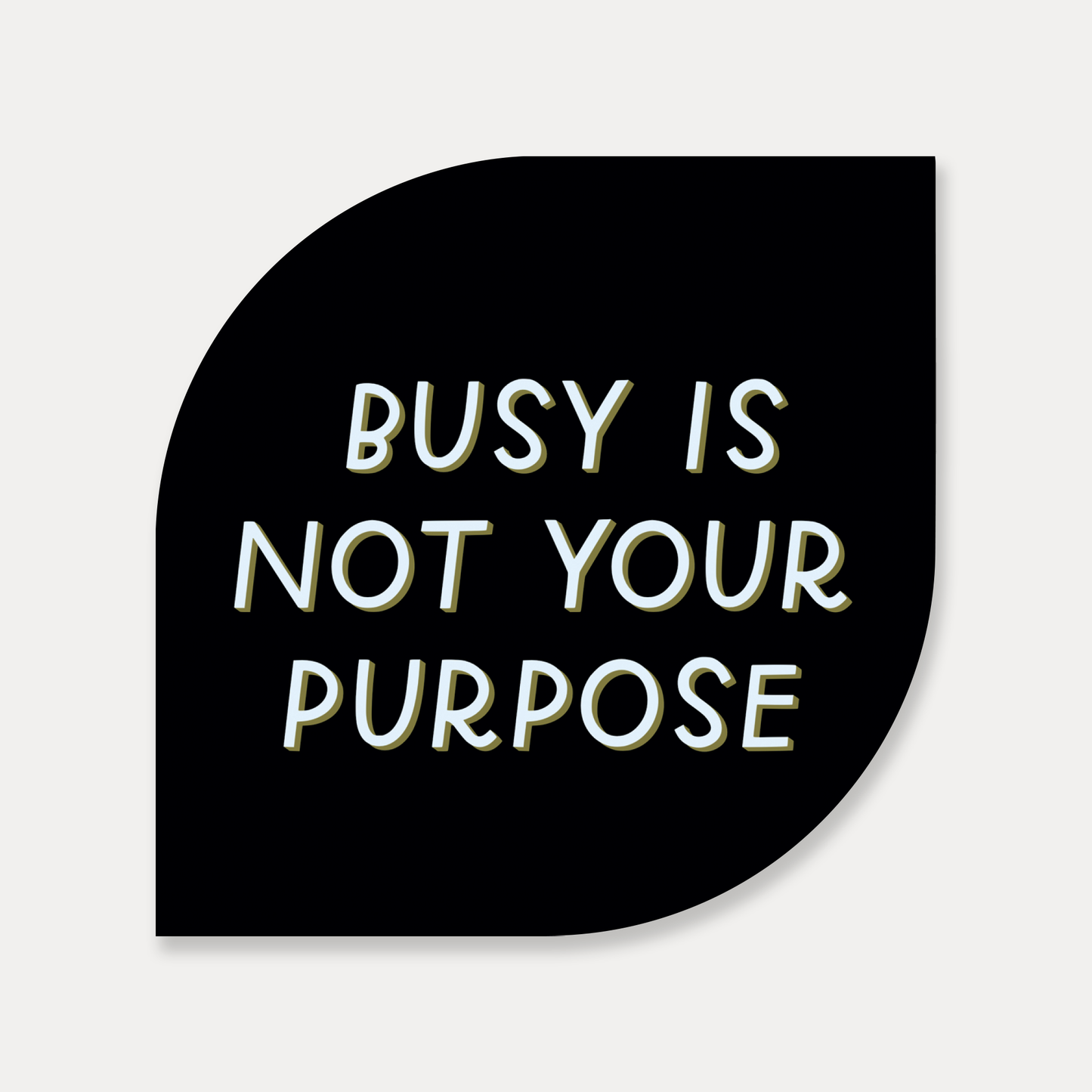 Busy Is Not Your Purpose Sticker