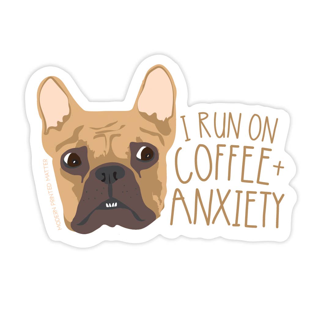 Sticker with a dog illustration and text 'I run on coffee + anxiety' on a white background