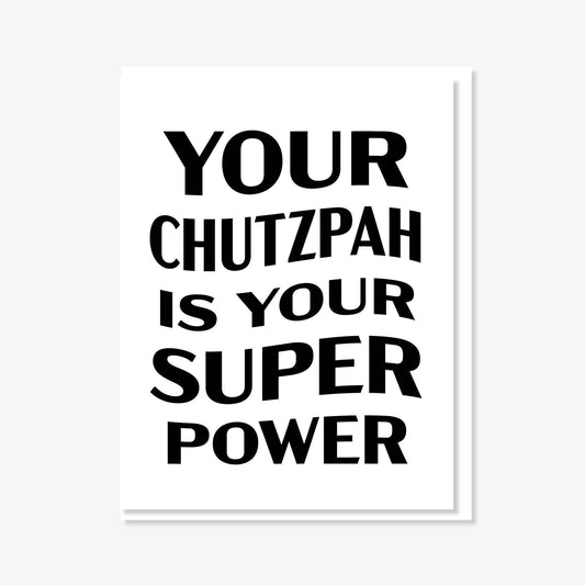 Chutzpah is your Super Power Card