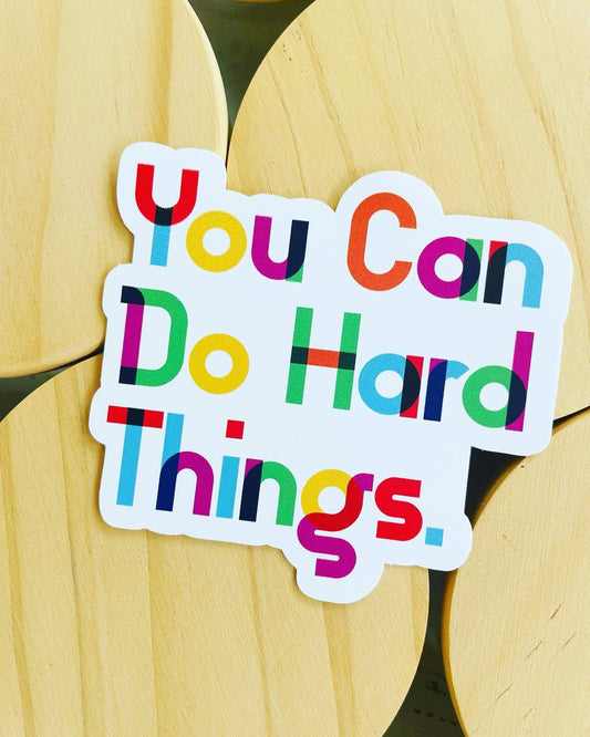 You Can Do Hard Things Sticker