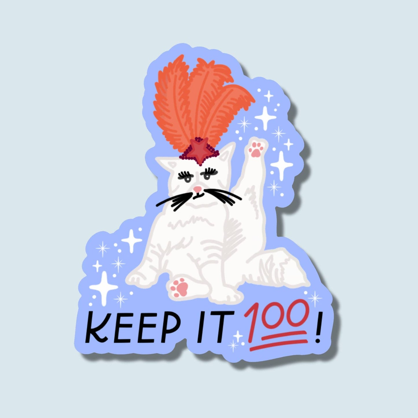 Just Follow Your Art | Keep It 100 Sticker | Showgirl Cat Sticker