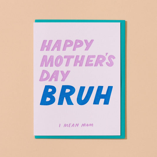 And Here We Are | Happy Mother's Day, Bruh Card