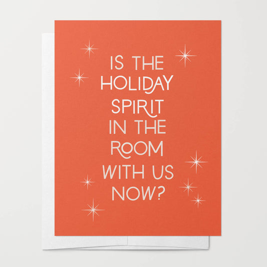 Is The Holiday Spirit In The Room With Us Now?
