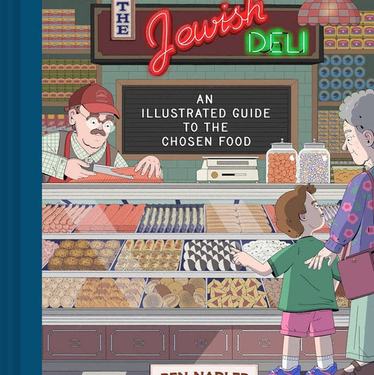 Chronicle Books | The Jewish Deli: An Illustrated Guide to the Chosen Food by Ben Nadler