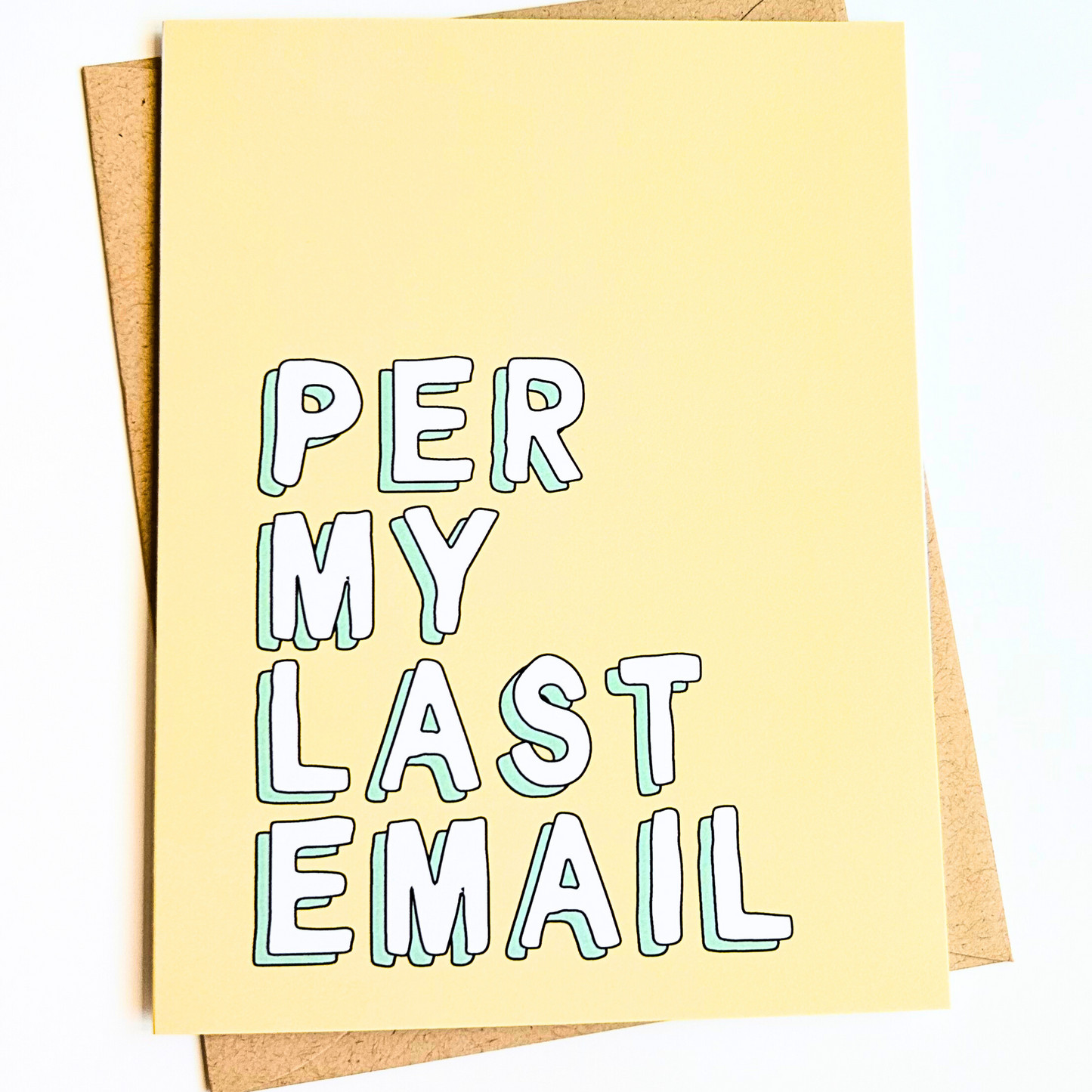 Greeting card with text 'Per My Last Email' on a yellow background with a brown envelope.