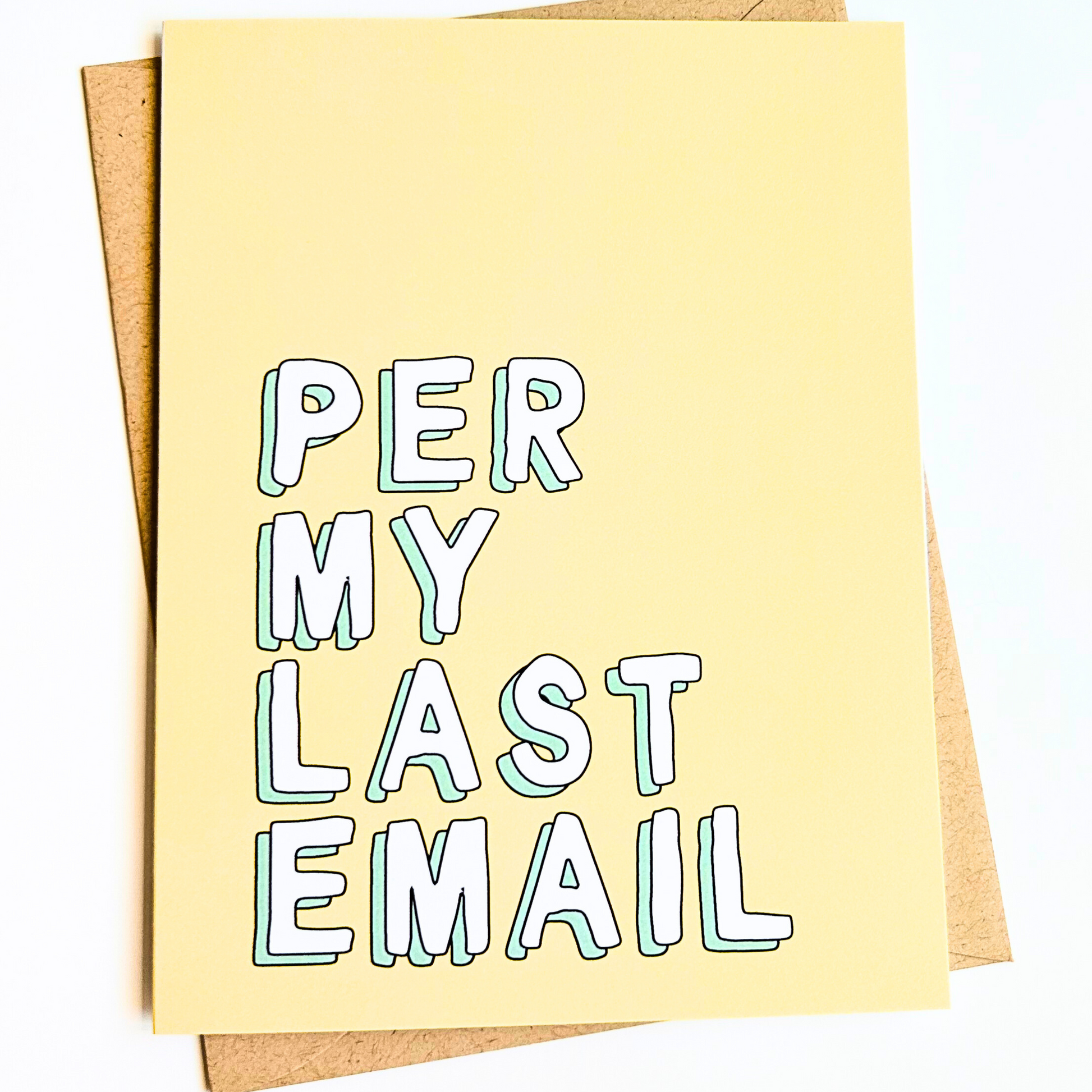 Greeting card with text 'Per My Last Email' on a yellow background with a brown envelope.