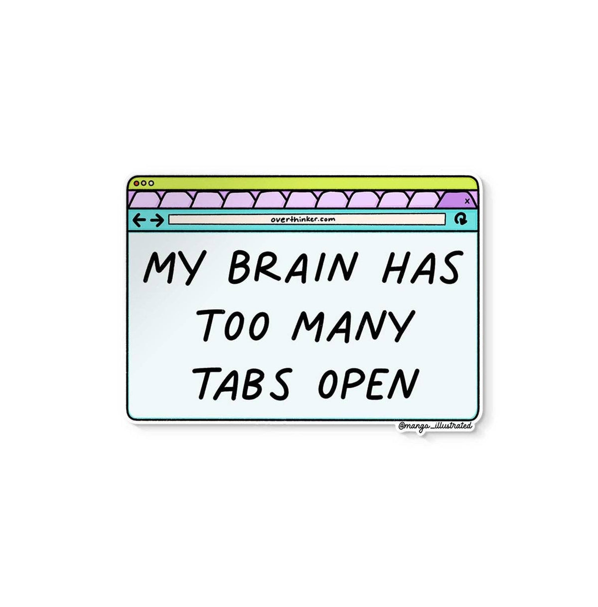 A rectangular sticker or sign with a browser-window illustration and the text 'MY BRAIN HAS TOO MANY TABS OPEN' on a plain white background.