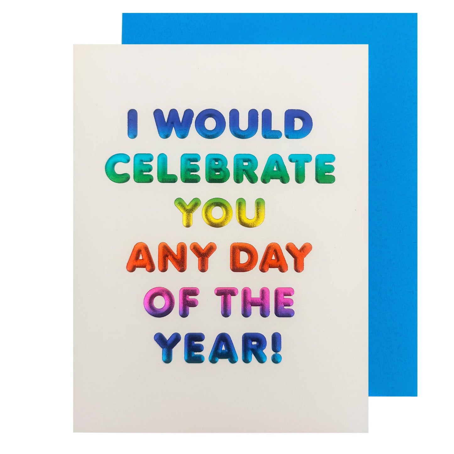 Card with colorful text 'I would celebrate you any day of the year!' on a white background with a blue border.