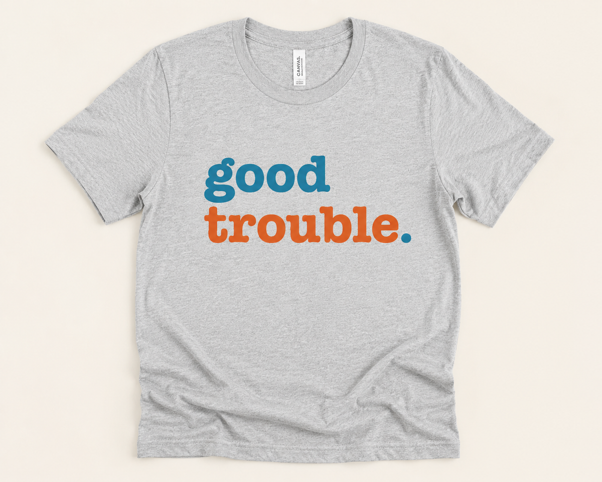 Good Trouble | Adult Unisex | Multiple Colors