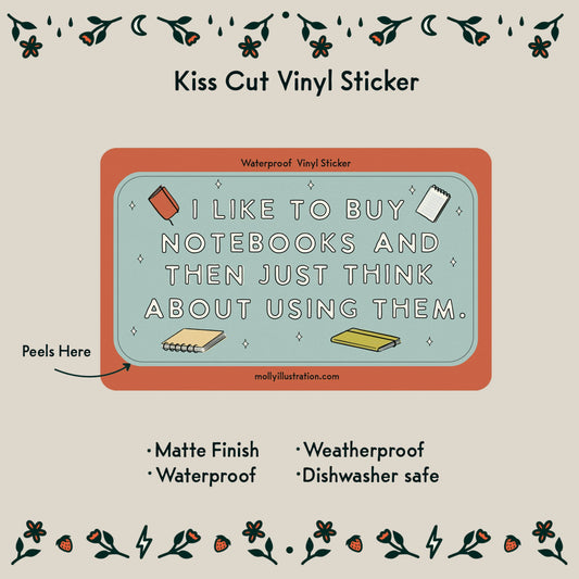 'I LIKE TO BUY NOTEBOOKS AND THEN JUST THINK ABOUT USING THEM'  sticker