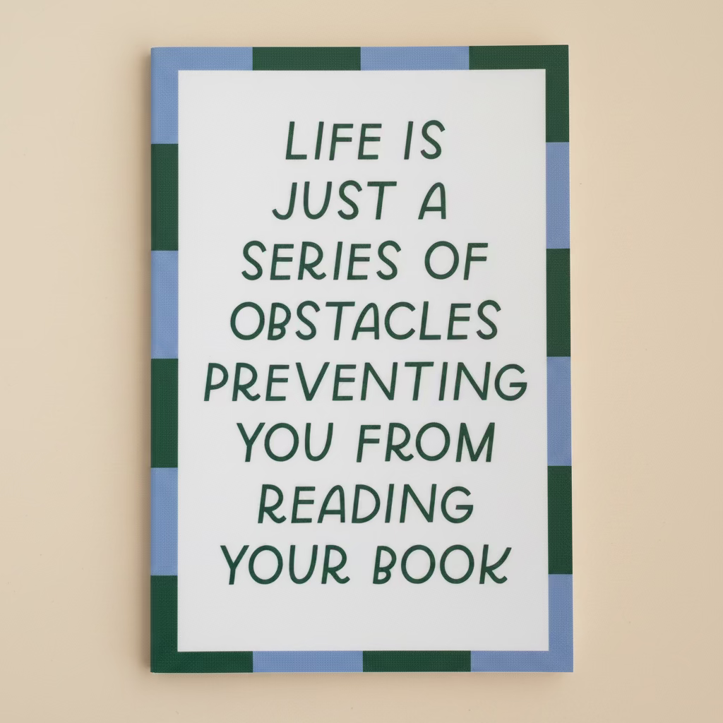 LIFE IS JUST A SERIES OF OBSTACLES PREVENTING YOU FROM READING YOUR BOOK sticker