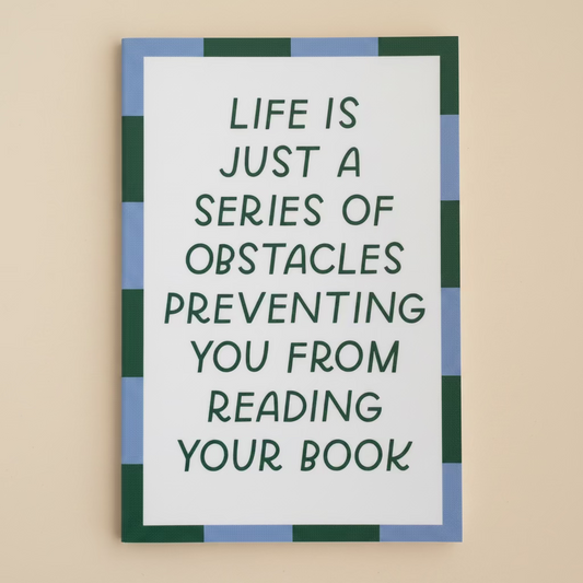 LIFE IS JUST A SERIES OF OBSTACLES PREVENTING YOU FROM READING YOUR BOOK sticker
