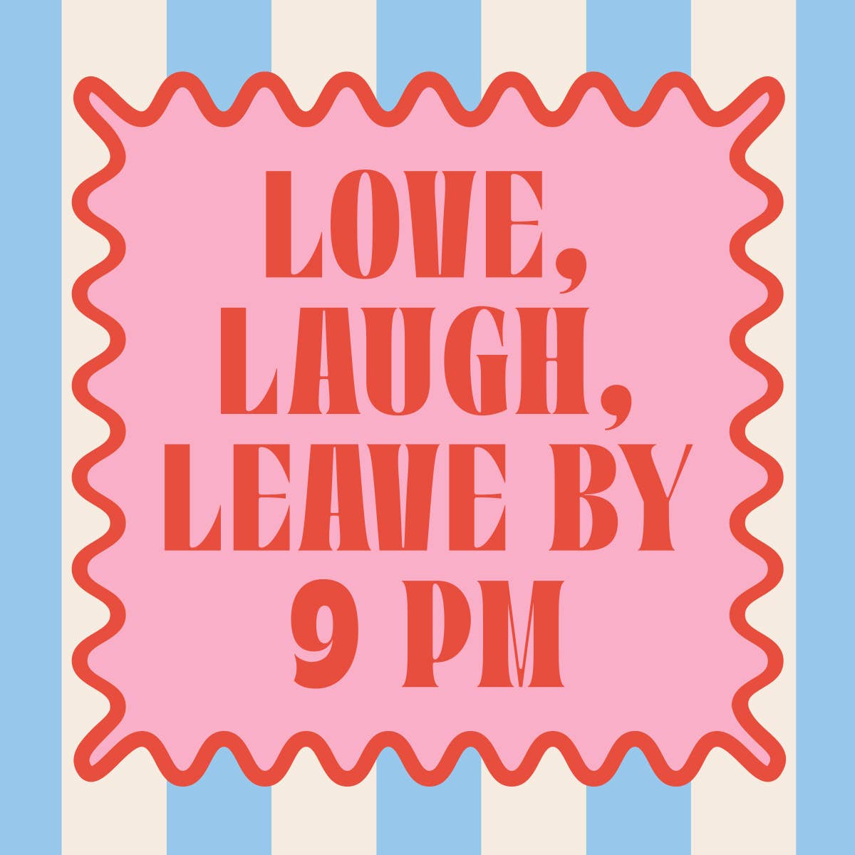 Pink label with text 'Love, Laugh, Leave by 9 PM' on a striped background