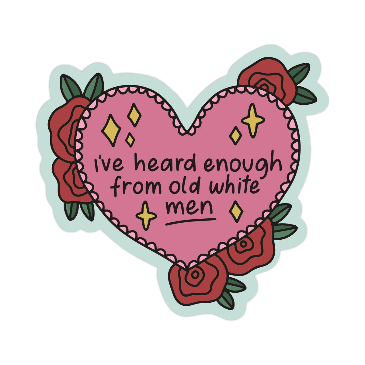 Mouthy Broad | I've Heard Enough From Old White Men Vinyl Sticker