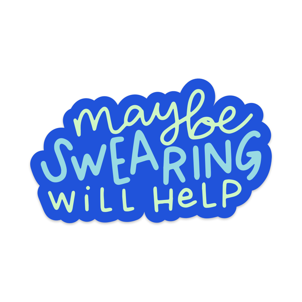 Mouthy Broad | Maybe Swearing Will Help Vinyl Sticker
