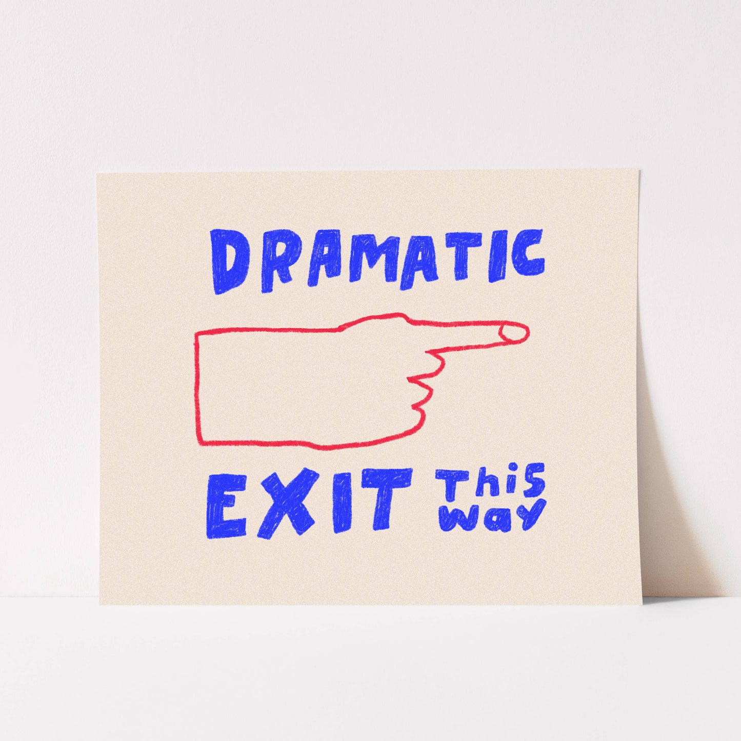 Poster with a red hand pointing and text 'Dramatic Exit This Way' on a beige background