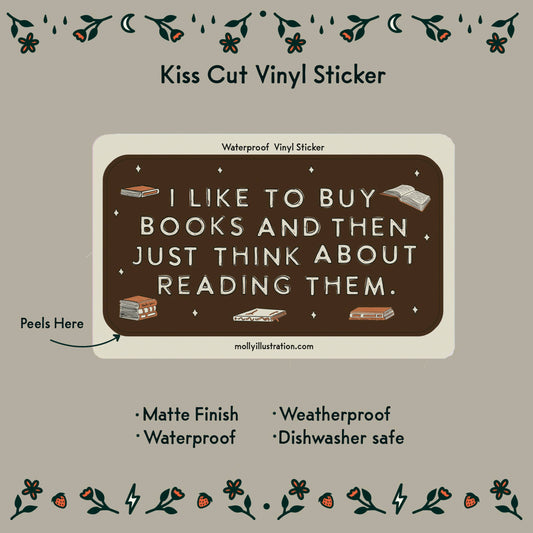 Vinyl sticker with text 'I like to buy books and then just think about reading them' on a beige background.