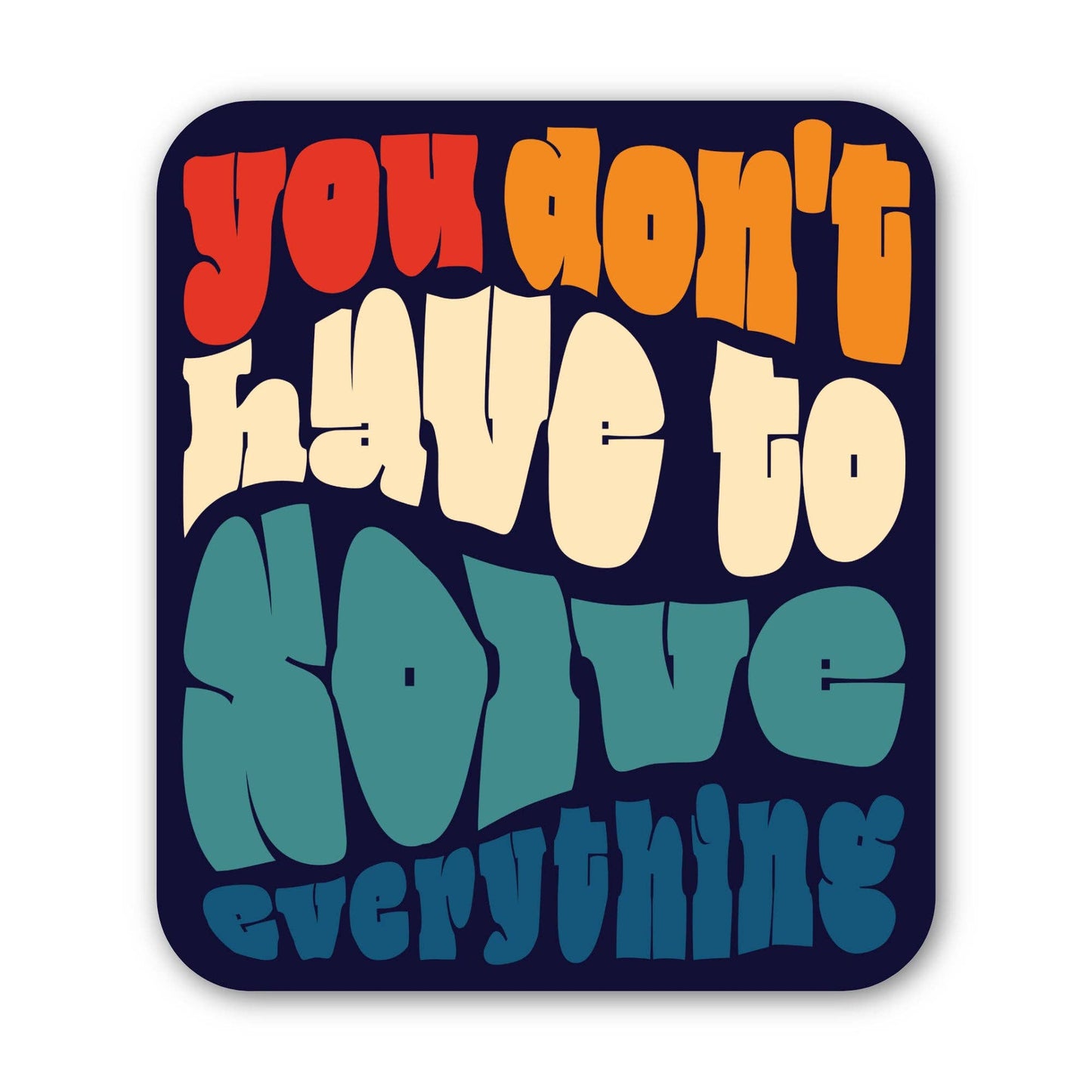 You Don't Have to Do Everything sticker