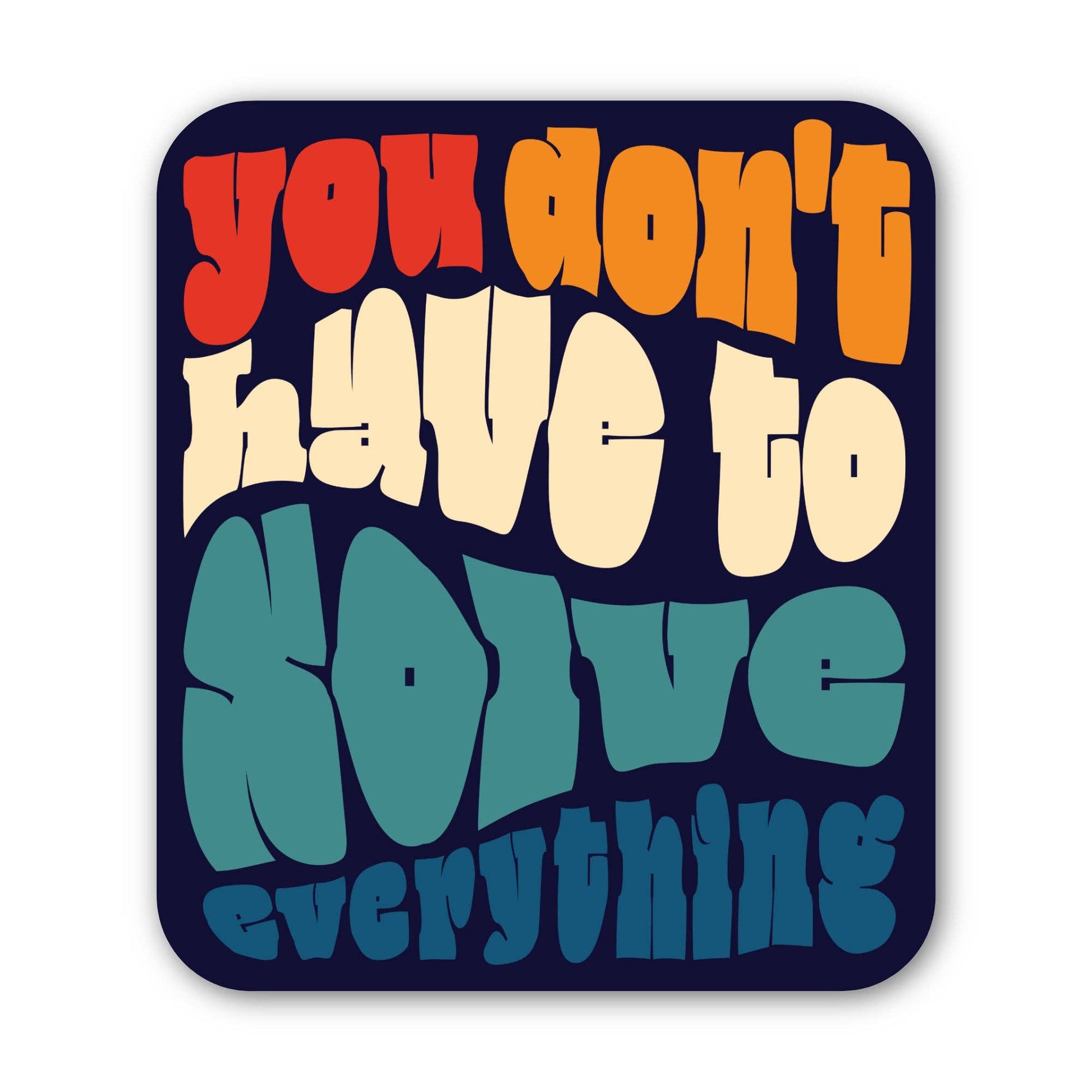 You Don't Have to Do Everything sticker