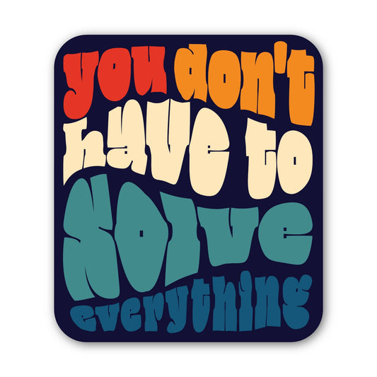 You Don't Have to Do Everything sticker