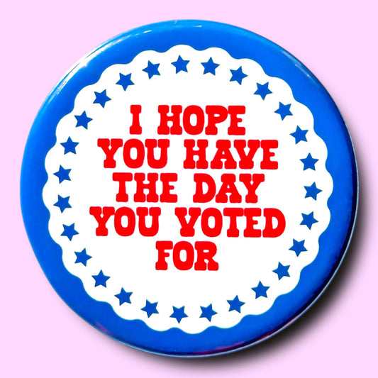 The Hissin' Kitten | I Hope You Have the Day You Voted For Button