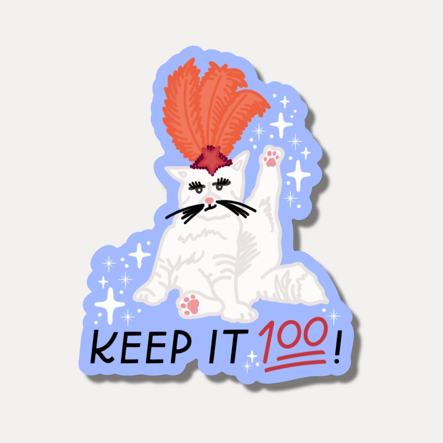 Just Follow Your Art | Keep It 100 Sticker | Showgirl Cat Sticker