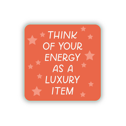 Think Of Your Energy As A Luxury Item Tay Sticker