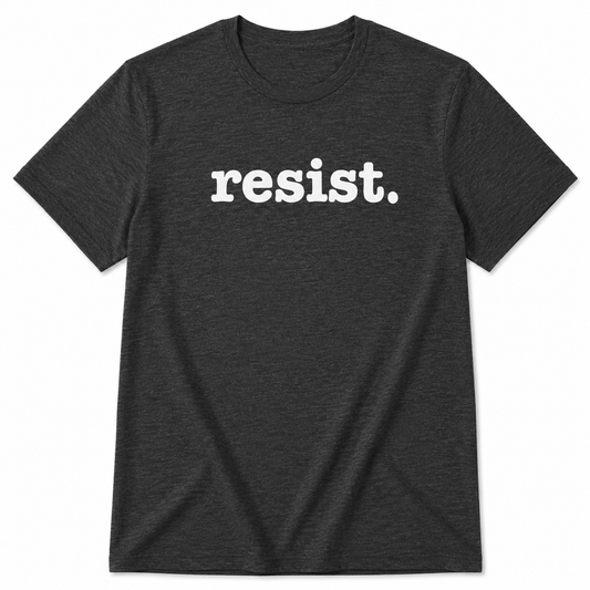 Dark gray t-shirt with 'resist.' printed in white on a white background