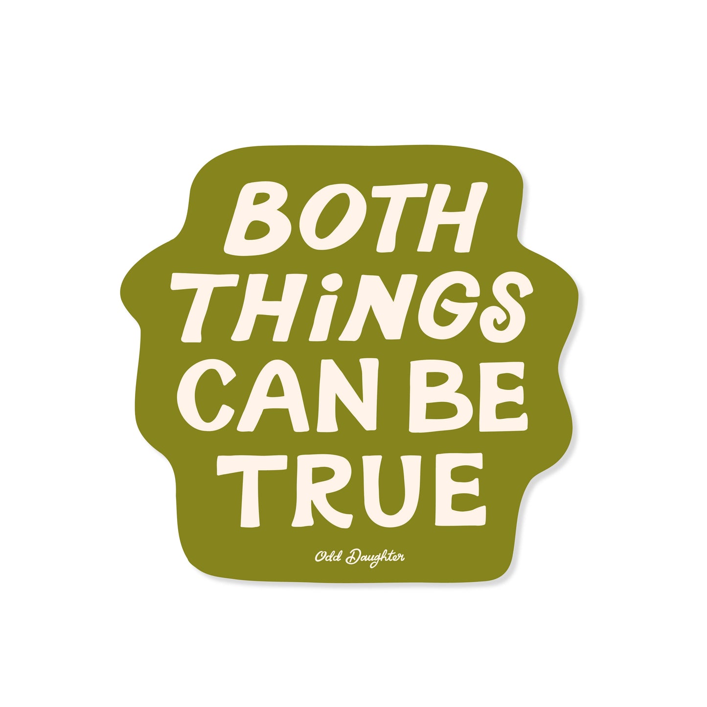 Green sticker with white text 'Both Things Can Be True' on a white background