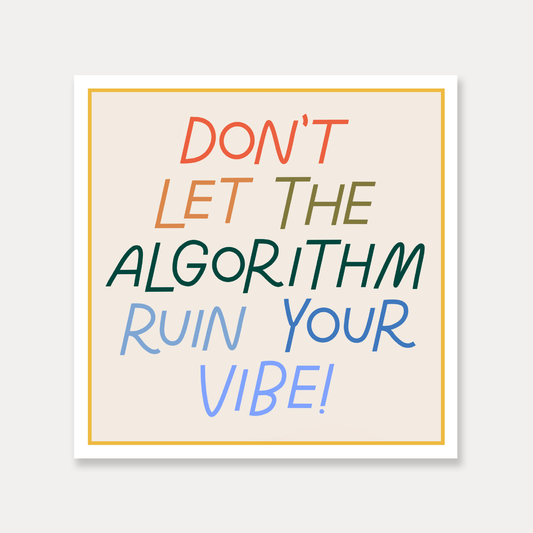Don't Let The Algorithm Ruin Your Vibe Vinyl Stickers