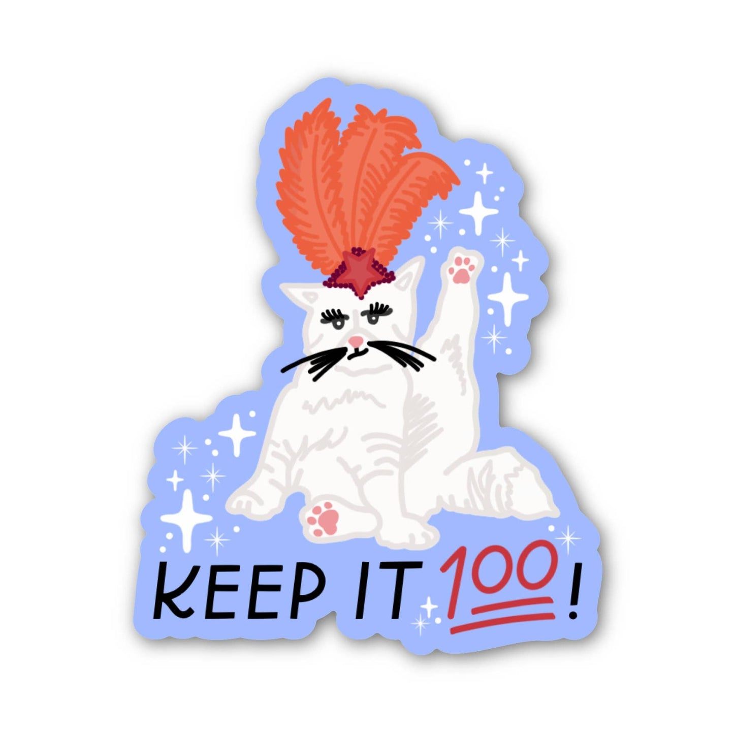 Just Follow Your Art | Keep It 100 Sticker | Showgirl Cat Sticker