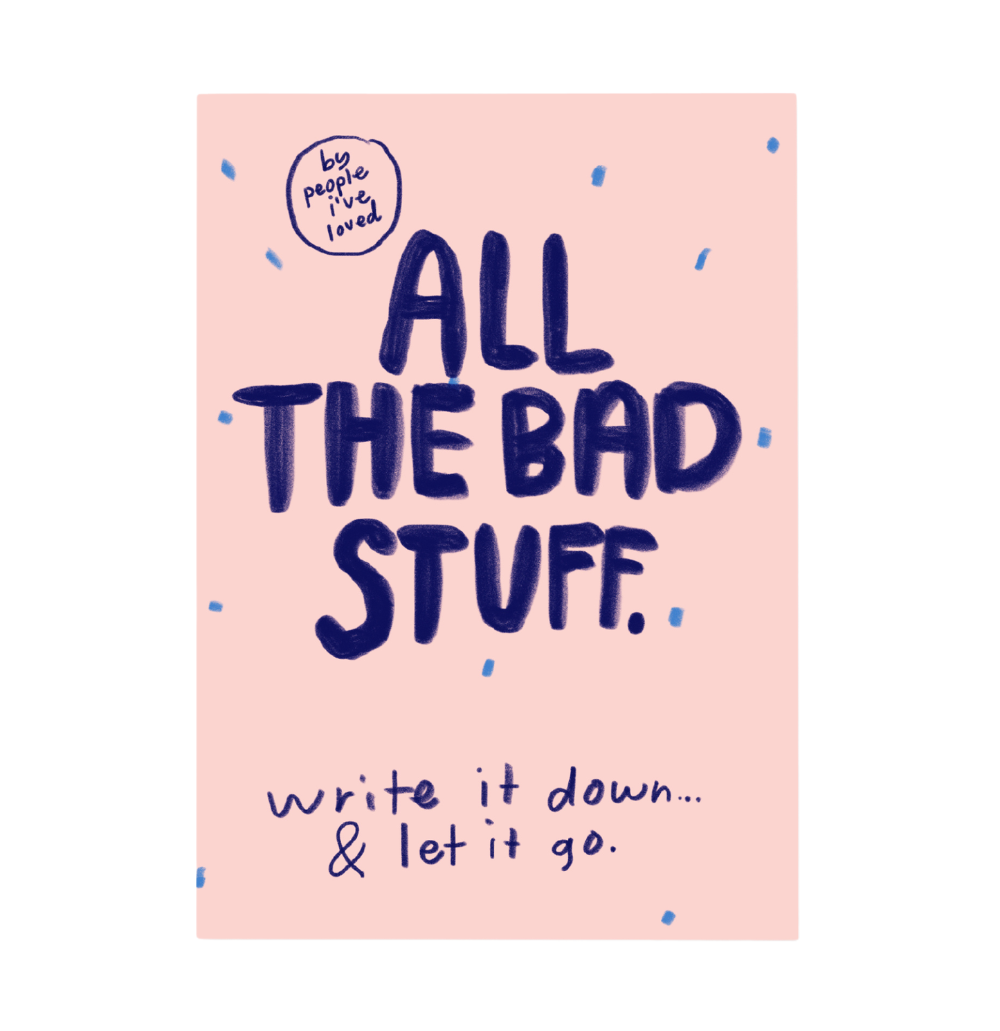 Notebook cover with text 'All the bad stuff. Write it down & let it go.' on a pink background.