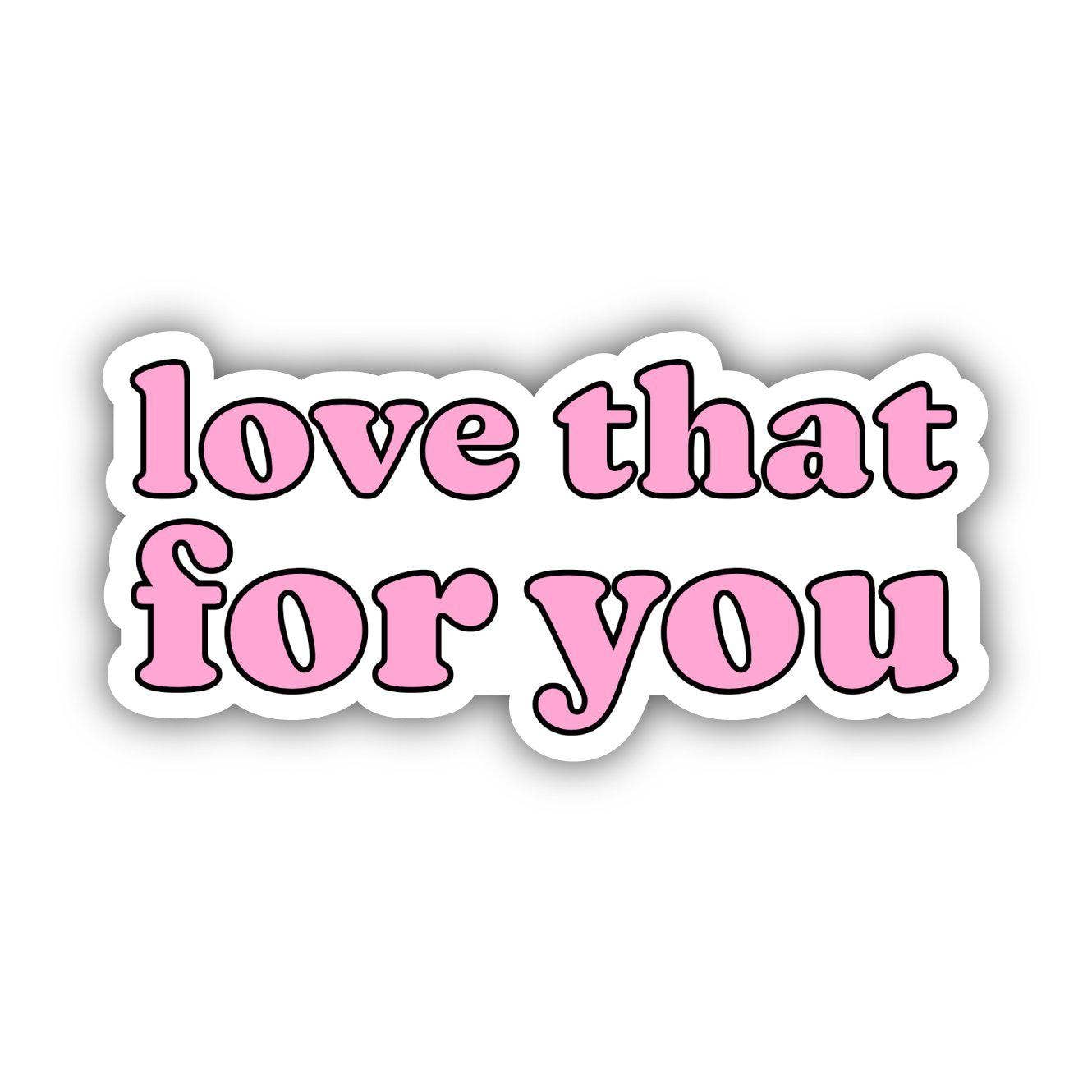 love that for you sticker